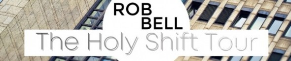 Rob Bell and the Holy Shift tour